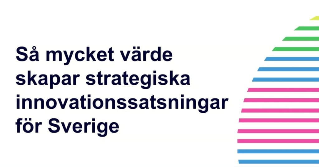 Dette billede illustrere Så mycket värde skapar strategiska innovationssatsningar för Sverige