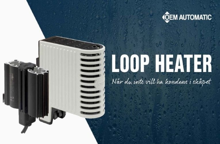 OEM Automatic AB – Loop Heater – Värmeelement när du inte vill ha kondens i skåpet