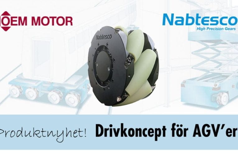 OEM Motor AB – Perfekt drivkoncept från Nabtesco, för automatiska guidningsfordon, AGV’er