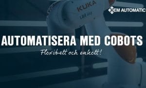 Automatisera med cobots från KUKA - enkelt och snabbt!