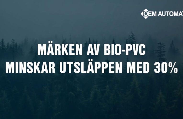 OEM Automatic AB – BIO-PVC minskar utsläppen med 30 %