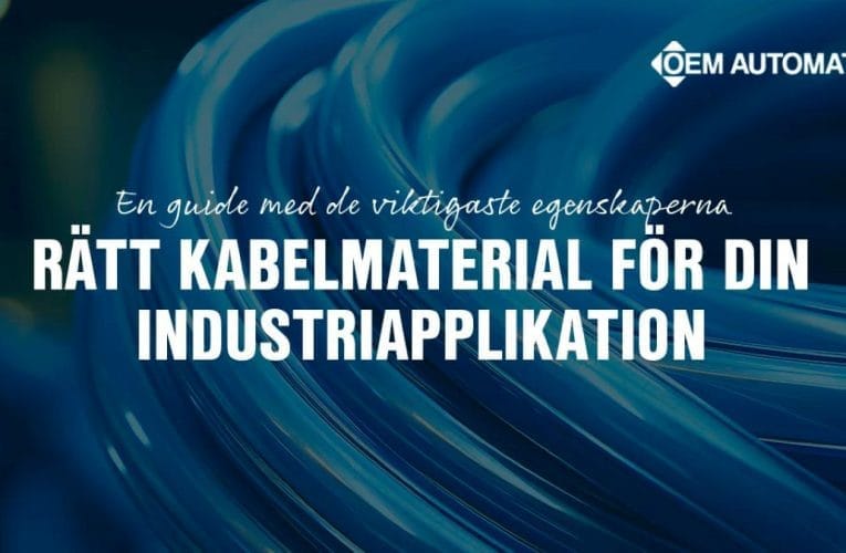 Guide: Välj rätt kabelmaterial för din industriapplikation