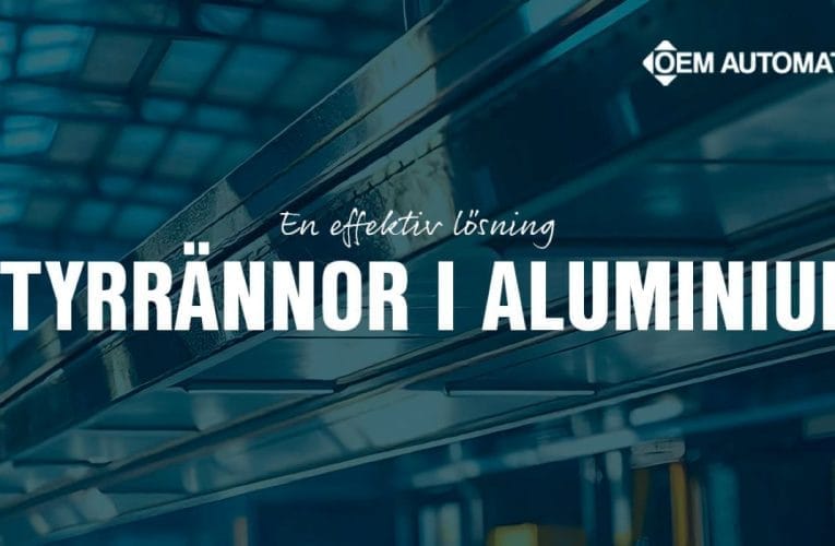 OEM Automatic AB – Fördelar med styrrännor i aluminium