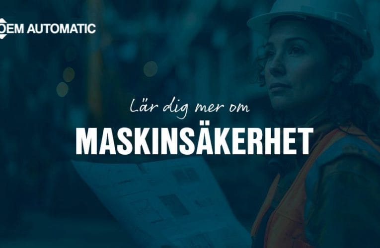 Maskinsäkerhet – allt du behöver veta!