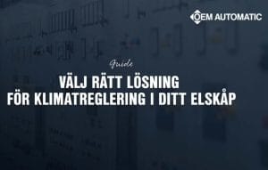 Så väljer du rätt lösning för klimatreglering i ditt elskåp